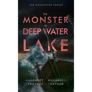 The Monster of Deep Water Lake - by  Killarney Traynor & Margaret Traynor (Paperback) - 1 of 1