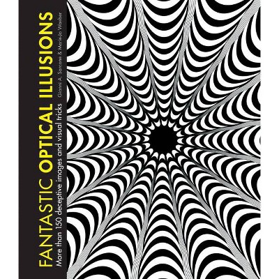 Fantastic Optical Illusions - by  Marie-Jo Waeber & Gianni Sarcone (Hardcover)