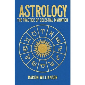 Astrology - (Sirius Hidden Knowledge) by  Marion Williamson (Hardcover) - 1 of 1