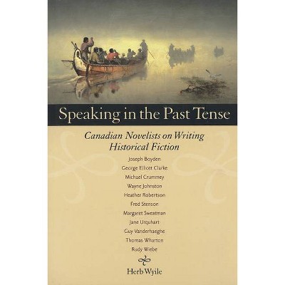 Speaking in the Past Tense - by  Herb Wyile (Paperback)