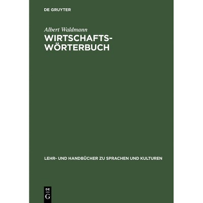 Wirtschaftswörterbuch - (Lehr- Und Handbücher Zu Sprachen Und Kulturen) by  Albert Waldmann (Hardcover)