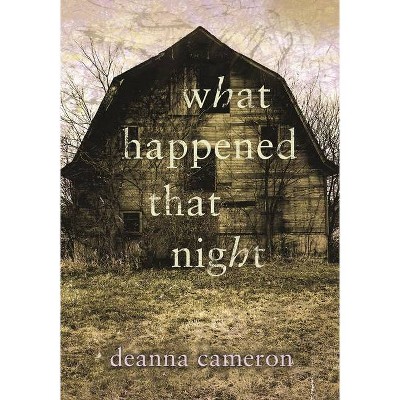 What Happened That Night - by  Deanna Cameron (Paperback)