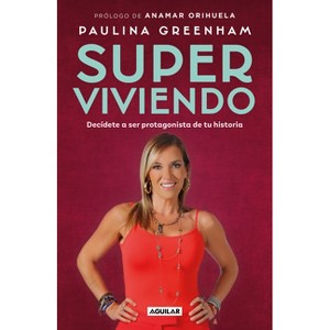 Super Viviendo. Decídete a Ser Protagonista de Tu Historia / Surviving: Decide to Be the Protagonist of Your Story - by  Paulina Greenham (Paperback) - 1 of 1