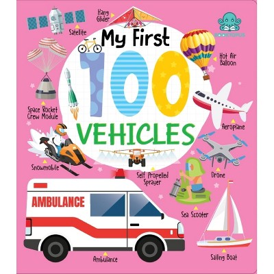 My First 100 Vehicles Board Book - (My First 100 Board Book) by  Booktopus (Paperback)