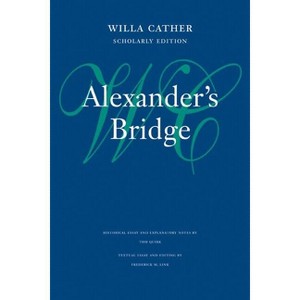 Alexander's Bridge - (Willa Cather Scholarly Edition) by  Willa Cather (Paperback) - 1 of 1
