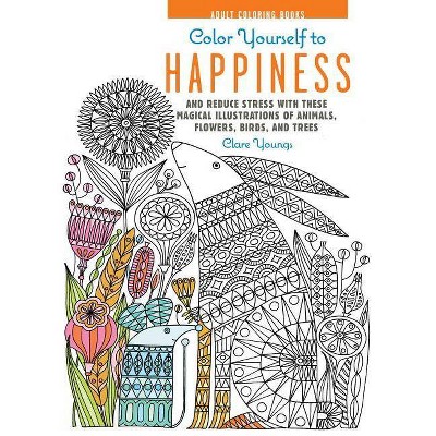 Color Yourself to Happiness - by  Clare Youngs (Hardcover)