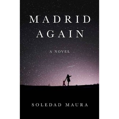 Madrid Again - by  Soledad Maura (Hardcover)