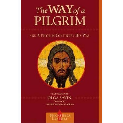 The Way of a Pilgrim and a Pilgrim Continues His Way - (Shambhala Classics) (Paperback)