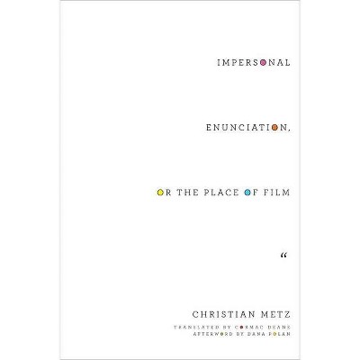 Impersonal Enunciation, or the Place of Film - (Film and Culture) by  Christian Metz (Paperback)