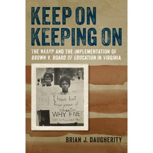 Keep on Keeping on - (Carter G. Woodson Institute) by  Brian J Daugherity (Hardcover) - 1 of 1