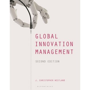 Global Innovation Management - 2nd Edition by  J Christopher Westland (Paperback) - 1 of 1