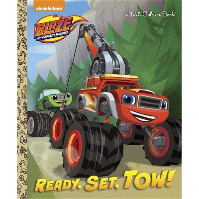 Ready, Set, Tow! (Blaze and the Monster Machines) - (Little Golden Book) by  Mary Tillworth (Hardcover)
