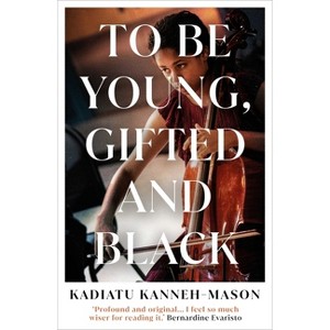 To Be Young, Gifted and Black - by  Kadiatu Kanneh-Mason (Hardcover) - 1 of 1