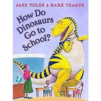 How Do Dinosaurs Go to School? ( How Do Dinosaurs...) (Hardcover) by Jane Yolen