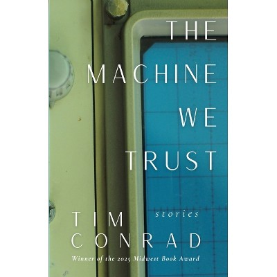 The Machine We Trust - by  Tim Conrad (Paperback)