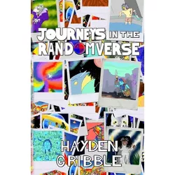 Journeys In The Randomverse - by  Hayden Gribble (Paperback)
