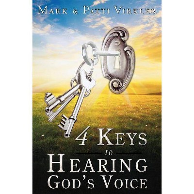 4 Keys to Hearing God's Voice - by  Mark Virkler (Paperback)