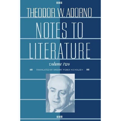 Notes to Literature - (European Perspectives: A Social Thought and Cultural Criticism) by  Theodor W Adorno (Paperback)
