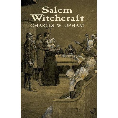 Salem Witchcraft - (Dover Occult) by  Charles W Upham (Paperback)