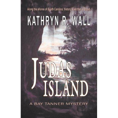 Judas Island - by  Kathryn R Wall (Paperback)