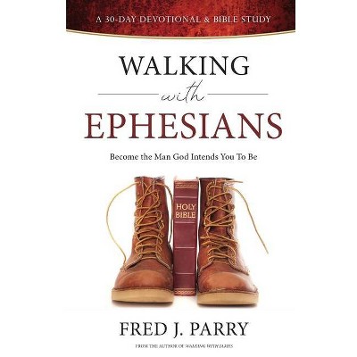 Walking With Ephesians - by  Fred J Parry (Paperback)