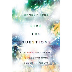 Live the Questions - by  Jeffrey F Keuss (Paperback) - 1 of 1