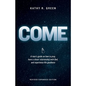 Come - by  Kathy R Green (Paperback) - 1 of 1