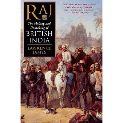 Raj - by  Lawrence James (Paperback)