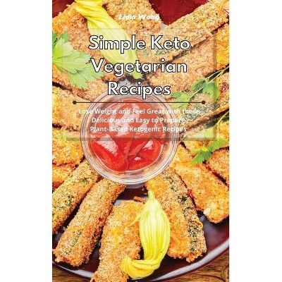 Simple Keto Vegetarian Recipes - by  Lidia Wong (Hardcover)