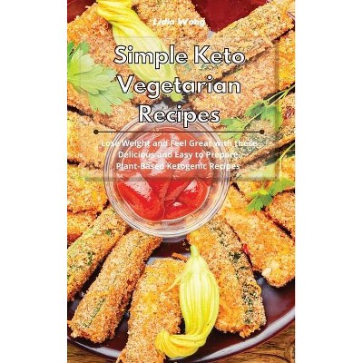 Simple Keto Vegetarian Recipes - by  Lidia Wong (Hardcover)