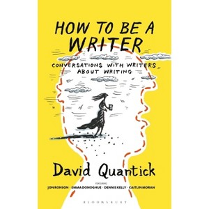 How to Be a Writer - (Writer's Toolkit) by  David Quantick (Paperback) - 1 of 1