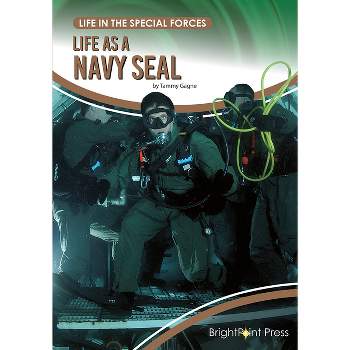 Life as a Navy Seal - (Life in the Special Forces) by  Tammy Gagne (Hardcover)