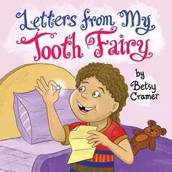 Letters from My Tooth Fairy - by  Betsy Cramer (Paperback)