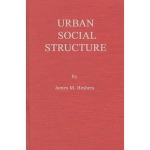 Urban Social Structure - by  Unknown (Hardcover) - 1 of 1