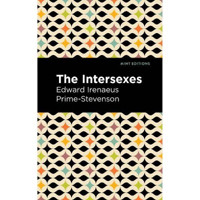 The Intersexes - (Mint Editions) by  Edward Irenaeus Prime-Stevenson (Paperback)