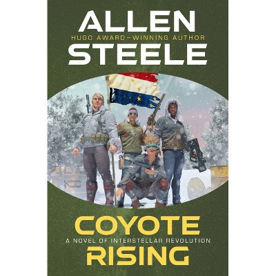 Coyote Rising - by  Allen Steele (Paperback)