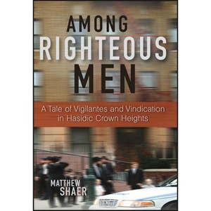Among Righteous Men - by  Matthew Shaer (Hardcover) - 1 of 1
