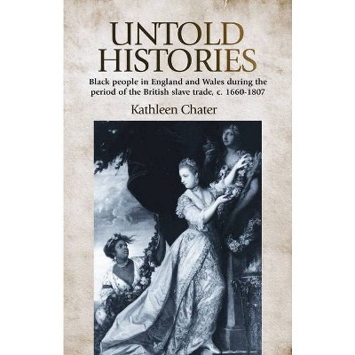 Untold Histories - by  Kathleen Chater (Paperback)