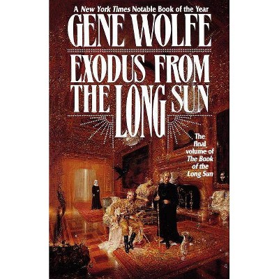 Exodus from the Long Sun - (Book of the Long Sun) by  Gene Wolfe (Paperback)