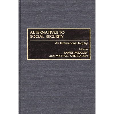Alternatives to Social Security - by  James Midgley (Hardcover)