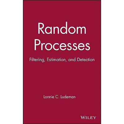Random Processes - (IEEE Press) by  Lonnie C Ludeman (Hardcover)