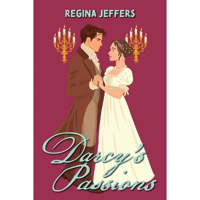 Darcy's Passions - by  Regina Jeffers (Paperback)