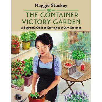 The Container Victory Garden - by  Maggie Stuckey (Paperback)