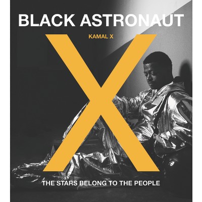Black Astronaut - by  Kamal X (Hardcover)