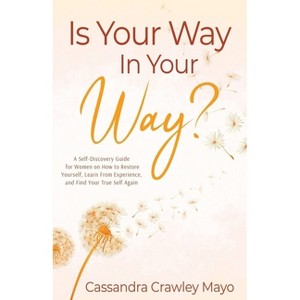 Is Your Way In Your Way? - by  Cassandra Crawley Mayo (Paperback) - 1 of 1