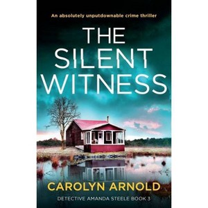 The Silent Witness - (Detective Amanda Steele) by  Carolyn Arnold (Paperback) - 1 of 1