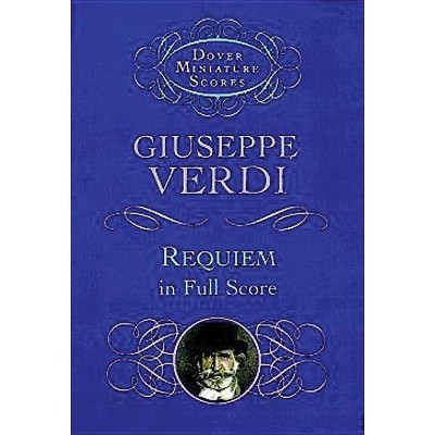  Requiem in Full Score - (Dover Miniature Music Scores) by  Giuseppe Verdi (Paperback) 