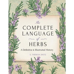 The Complete Language of Herbs - by  S Theresa Dietz (Hardcover) - 1 of 1