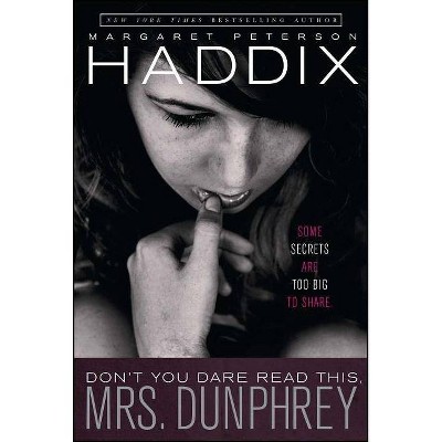 Don't You Dare Read This, Mrs. Dunphrey - by  Margaret Peterson Haddix (Paperback)