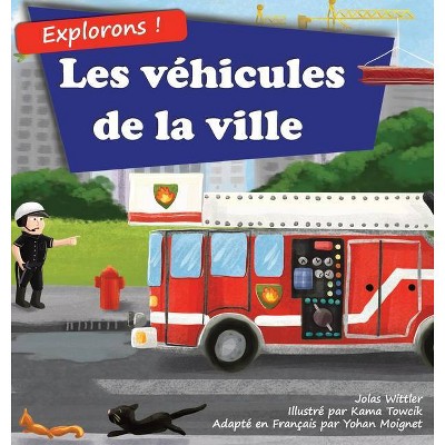 Explorons ! Les véhicules de la ville - 2nd Edition,Large Print by  Jolas Wittler (Hardcover)